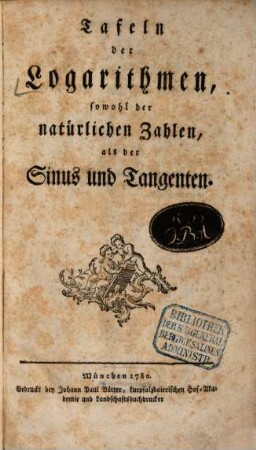 Tafeln der Logarithmen, sowohl der natürlichen Zahlen, als der Sinus und Tangenten