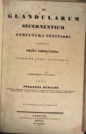 De glandularum secernentium structura penitiori earumque prima formatione in homine atque animalibus : Cum tabulis aeri incisis XVII