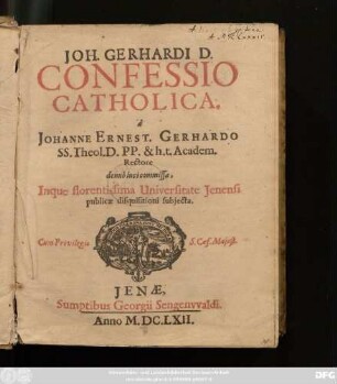 1: Joh. Gerhardi D. Confessio Catholica : in qua Doctrina Catholica Et Evangelica, Quam Ecclesiae, Augustanae Confessioni Addictae, Profitentur, Ex Romano-Catholicorum Scriptorum Suffragiis Confirmatur
