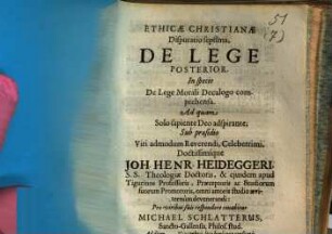 Ethicae Christianae Disputatio septima, De Lege Posterior : In specie De Lege Morali Decalogo comprehensa