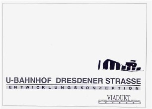 Entwicklungskonzeption: U-Bahnhof Dresdener Straße