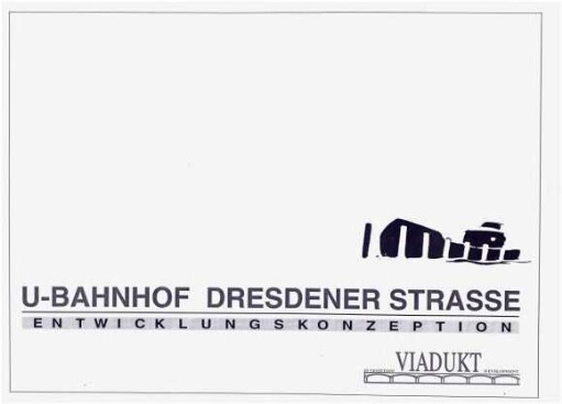Entwicklungskonzeption: U-Bahnhof Dresdener               Straße