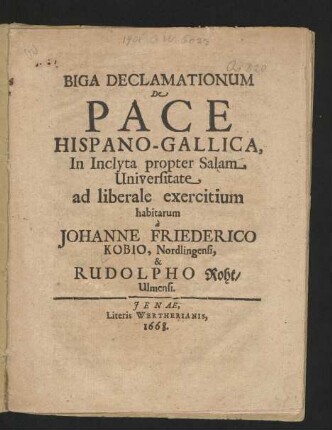 Biga Declamationum De Pace Hispano-Gallica, In ... propter Salam Universitate ad liberale exercitium habitarum