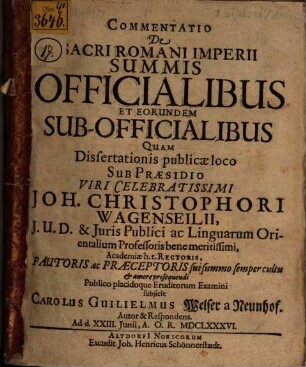 Commentatio De Sacri Romani Imperii Summis Officialibus Et Eorundem Sub-Officialibus