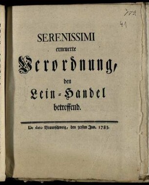 Serenissimi erneuerte Verordnung, den Lein-Handel betreffend : De dato Braunschweig, den 30sten Jun. 1783