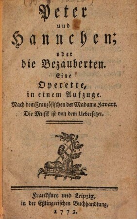 Peter und Hannchen, oder die Bezauberten : Eine Operette, in einem Aufzuge