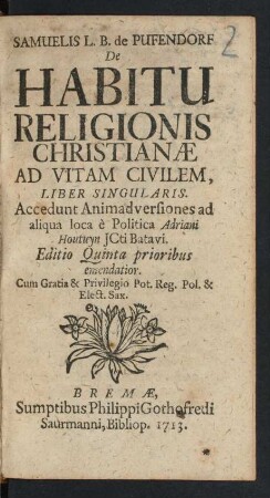 Samuelis L. B. de Pufendorf De Habitu Religionis Christianæ Ad Vitam Civilem, Liber Singularis : Accedunt Animadversiones ad aliqua loca è Politica Adriani Houtuyn JCti Batavi
