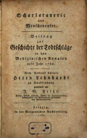 Scharlatanerie und Menschenopfer : Beitrag zur Geschichte der Todtschläge in den Medicinischen Annalen aufs Jahr 1780.
