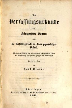 Die Verfassungsurkunde des Königreichs Bayern u. die Verfassungsedicte in ihrem gegenwärtigen Bestand : Hrsg. von Karl Brater