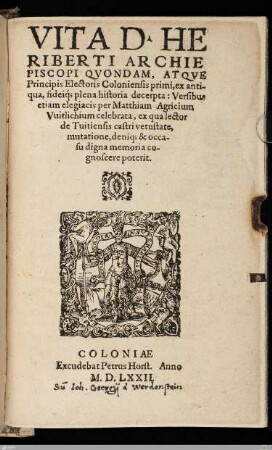 Vita D. Heriberti Archiepiscopi Qvondam, Atqve Principis Electoris Coloniensis primi ... Versibus etiam elegiacis