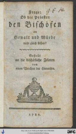 Frage: Ob die Priester den Bischöfen an Gewalt und Würde nicht gleich stehen? : Gestellt an die bischöflichen Zeloten