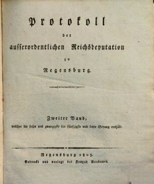 Protokoll der ausserordentlichen Reichsdeputation zu Regensburg, 2. Sechs und zwanzigste bis fünfzigste und letzte Sitzung