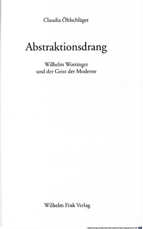 Abstraktionsdrang : Wilhelm Worringer und der Geist der Moderne