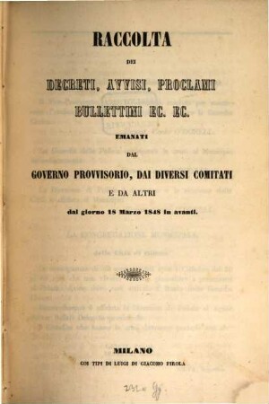 Raccolta dei decreti, avvisi, proclami, bullettini ec. ec. emanati dal Governo provvisorio, dai diversi comitati e da altri dal giorno 18 Marzo 1848 in avanti, 1