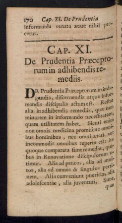 Cap. XI. De Prudentia Praeceptorum in adhibendis remediis