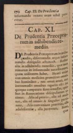 Cap. XI. De Prudentia Praeceptorum in adhibendis remediis