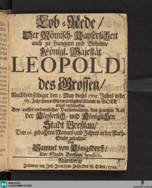 Lob-Rede, Der Römisch-Kayserlichen ... Majeßtät Leopoldi Des Großen, Nachdem Selbiger den 5. May dieses 1705. Jahrs ... seligst entschlaffen