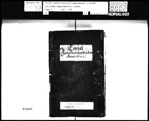Kopial der Kammerkanzlei der Kurfürstin Witwe Sophie / Alte Aufschrift: "Copial in der Herrschaft Sachen"