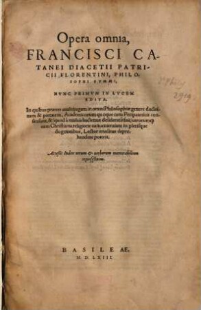 Opera omnia Francisci Catanei Diacetii Patricii Florentini, Philosophi Svmmi