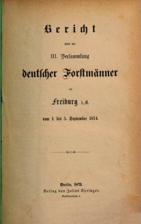 Bericht über die Versammlung Deutscher Forstmänner. 3. 1874 (1875)