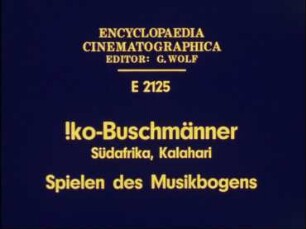 !ko-Buschmänner (Südafrika, Kalahari) - Spielen eines Musikbogens