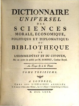 Dictionnaire Universel Des Sciences Morale, Économique, Politique Et Diplomatique, Ou Bibliothèque De L'Homme-D'État Et Du Citoyen. 13, COM - CON