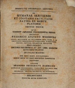 Dissertatio philosophico-historica De humanae sentiendi et cogitandi facultatis natura ex mente Platonis : sectio prior