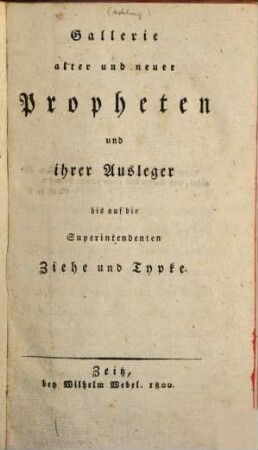 Gallerie alter und neuer Propheten und ihrer Ausleger bis auf die Superintendenten Ziehe und Typke