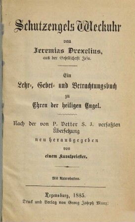 Schutzengels Weckuhr : ein Lehr-, Gebet-, und Betrachtungsbuch zu Ehren der heiligen Engel