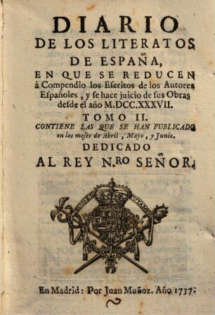 Diario de los literatos de España : en que se reducen a compendio los escritos de los autores Españoles, y se hace juicio de sus obras, desde el año .... 2. 1737