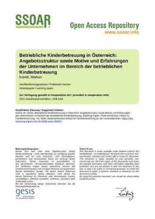 Betriebliche Kinderbetreuung in Österreich: Angebotsstruktur sowie Motive und Erfahrungen der Unternehmen im Bereich der betrieblichen Kinderbetreuung