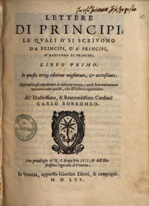 Lettere Di Principi lequali si scrivono o da Principi, o a Principi o ragionan Di Principi, 1