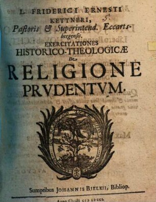 L. Friderici Ernesti Kettneri, ... Exercitationes Historico-Theologicae De Religione Prvdentvm