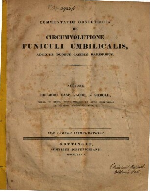 Commentatio obstetricia de circumvolutione funiculi umbilicalis : adiectis duobus casibus rarioribus ; cum tab. lith.