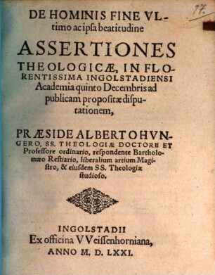De hominis fine ultimo ac ipsa beatitudine assertiones theologicae : ... ad publicam propositae disputationem