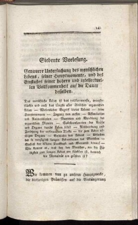 Siebente Vorlesung. Genauere Untersuchung des menschlichen Lebens, seiner Hauptmomente, und des Einflußes seiner höhern und intellectuellen Vollkommenheit aud die Dauer desselben.