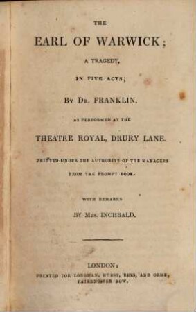 The British theatre : or, a collection of plays, which are acted at the Theatres Royal, Drury Lane, Covent Garden, and Haymarket ; in twenty-five volumes. 19, Earl of Warwick. Rivals. Duenna. Belle's stratagem. Bold stroke for a husband