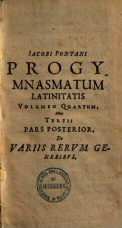 Progymnasmatum latinitatis sive dialogorum volumina quatuor. 4