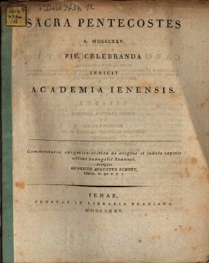 Sacra Pentecostes A. MDCCCXXV. Pie Celebranda Indicit Academia Ienensis : Commentatio exegetico-critica de origine et indole capitis ultimi evangelii Ioannei
