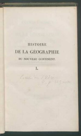 Examen critique de l'histoire de la géographie du Nouveau Continent et des progrès de l'astronomie nautique aux quinzième et seizième siècles / par Alexandre de Humboldt T. 1
