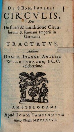 De S. Rom. Imperii Circulis, Seu De statu & conditione Circulorum S. Romani Imperii in Germania Tractatus