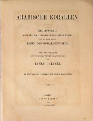 Arabische Korallen : Ein Ausflug nach den Korallenbänken des Rothen Meeres und ein Blick in das Leben der Korallenthiere . Populäre Vorlesung mit wissenschaftlichen Erläuterungen