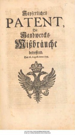 Kayserliches Patent, Die Handwercks-Mißbräuche betreffend. : Den 16. Augusti Anno 1731.
