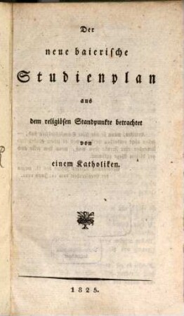 Der neue baierische Studienplan aus dem religiösen Standpunkte betrachtet