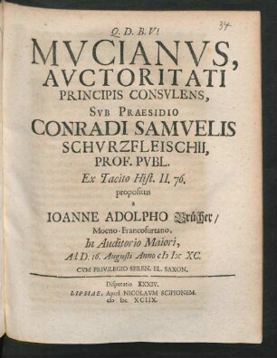 [Disputatio XXXIV.] Mucianus, Auctoritati Principis Consulens