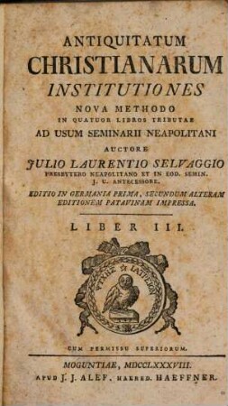 Antiquitatum Christianarum Institutiones : Nova Methodo In Quatuor Libros Tributae Ad Usum Seminarii Neapolitani, 3