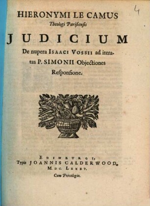 Hieronymi Le Camus theologi Parisiensis judicium de nupera Isaaci Vossii ad iteratas P. Simonii objectiones responsione