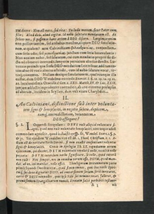II. An Calviniani, distinctione sua inter voluntatem signi & beneplaciti, in negotio salutis, duplicem, eamque contradictoriam, voluntatem, deo assingant?
