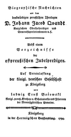 Biographische Nachrichten von dem denkwürdigen Preussischen Theologen Joh. Jac. Quandt : Nebst einem Verzeichnisse der ostpreußischen Jubelprediger