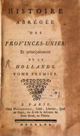 Histoire abrégée des Provinces-Unies, et principalement de la Hollande, 1 (1756)